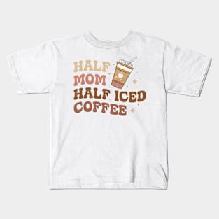 HALF MOM HALF ICED COFFEE Funny Coffee Quote Hilarious Sayings Humor Gift Kids T-Shirt